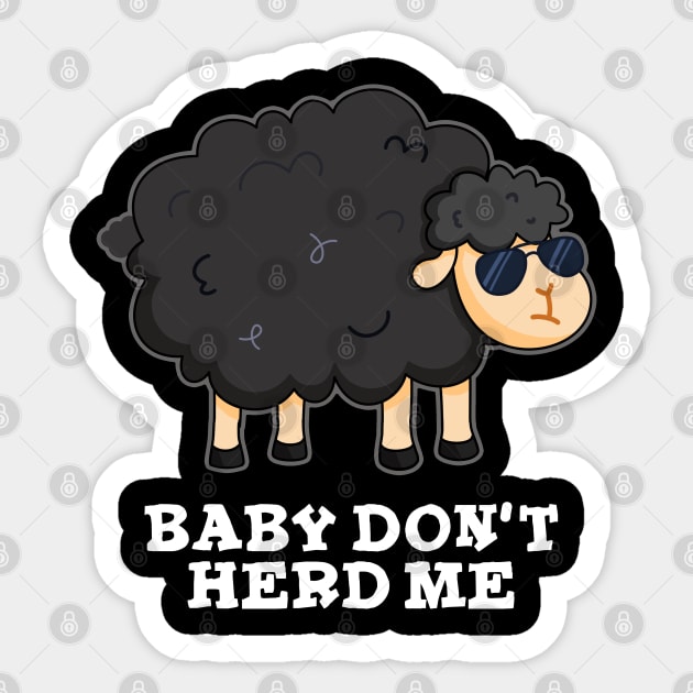 Baby Don't Herd Me Cute Black Sheep Pun Sticker by punnybone